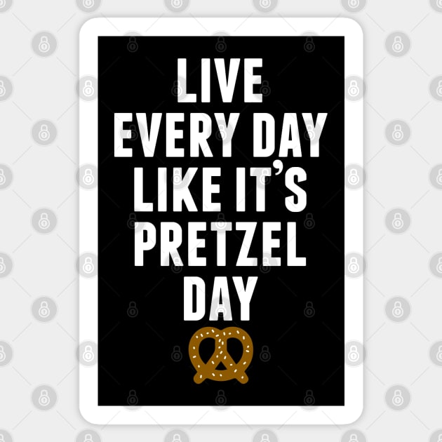 Live Every Day Like It's Pretzel Day (Variant) Sticker by huckblade